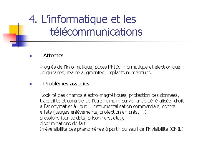 4. L’informatique et les télécommunications n Attentes Progrès de l’informatique, puces RFID, informatique et