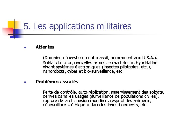5. Les applications militaires n Attentes (Domaine d’investissement massif, notamment aux U. S. A.