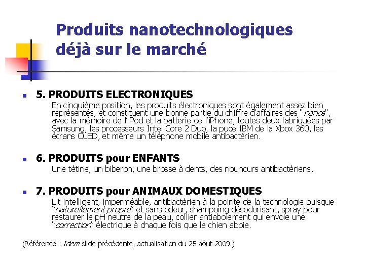 Produits nanotechnologiques déjà sur le marché n 5. PRODUITS ELECTRONIQUES En cinquième position, les