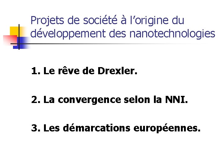 Projets de société à l’origine du développement des nanotechnologies 1. Le rêve de Drexler.