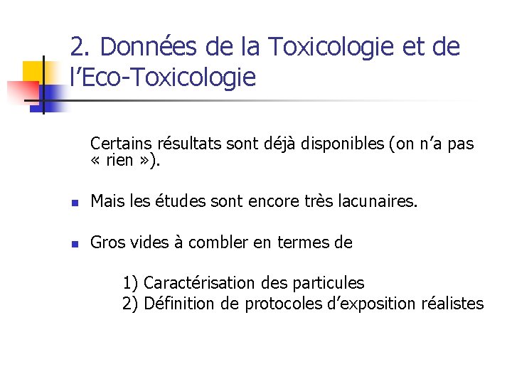 2. Données de la Toxicologie et de l’Eco-Toxicologie Certains résultats sont déjà disponibles (on