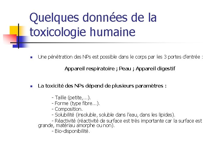 Quelques données de la toxicologie humaine n Une pénétration des NPs est possible dans