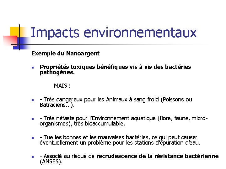 Impacts environnementaux Exemple du Nanoargent n Propriétés toxiques bénéfiques vis à vis des bactéries