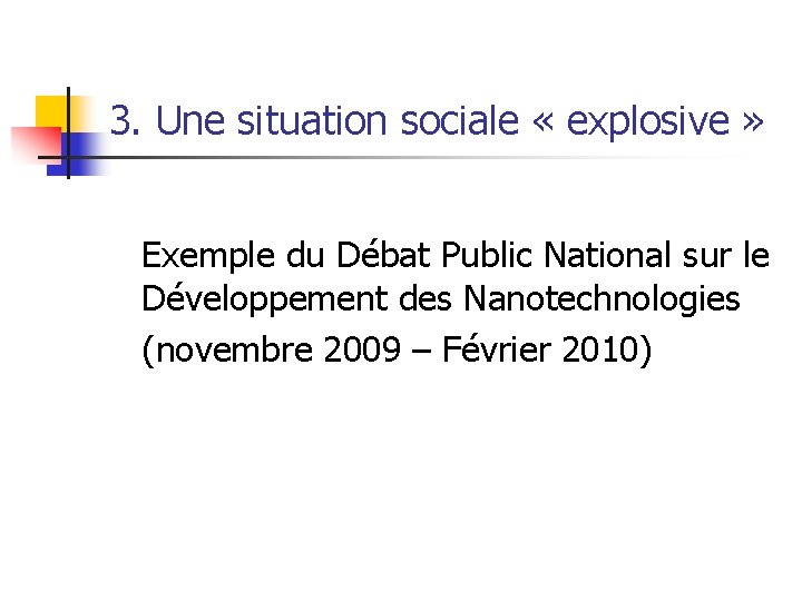 3. Une situation sociale « explosive » Exemple du Débat Public National sur le