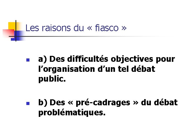 Les raisons du « fiasco » n n a) Des difficultés objectives pour l’organisation