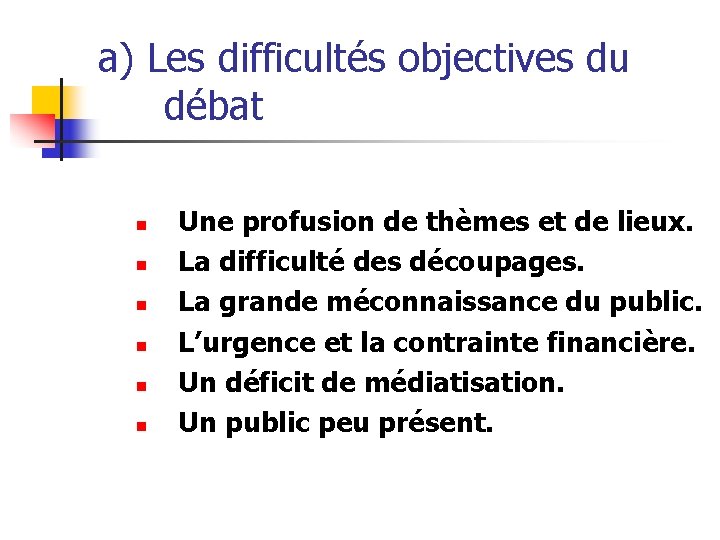 a) Les difficultés objectives du débat n n n Une profusion de thèmes et