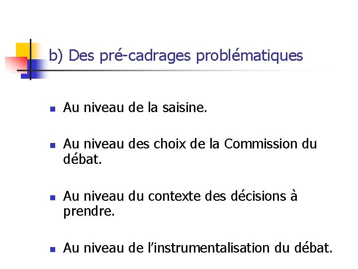 b) Des pré-cadrages problématiques n n Au niveau de la saisine. Au niveau des