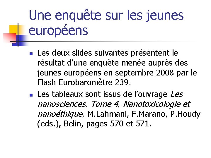 Une enquête sur les jeunes européens n n Les deux slides suivantes présentent le