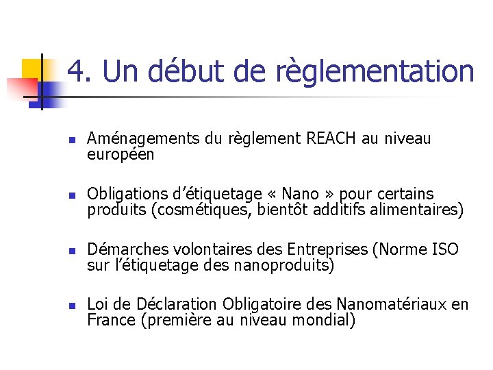 4. Un début de règlementation n Aménagements du règlement REACH au niveau européen n