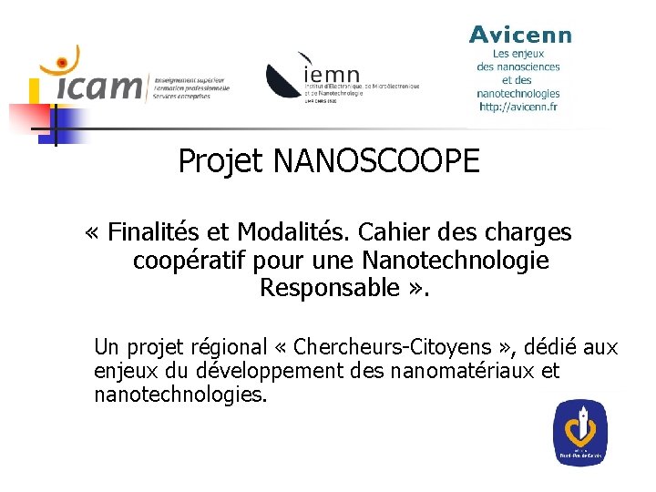 Projet NANOSCOOPE « Finalités et Modalités. Cahier des charges coopératif pour une Nanotechnologie Responsable