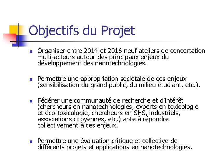 Objectifs du Projet n n Organiser entre 2014 et 2016 neuf ateliers de concertation