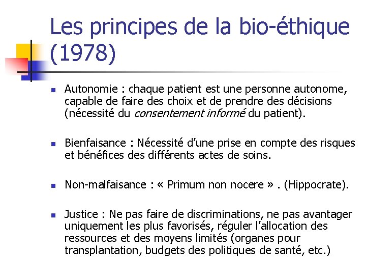Les principes de la bio-éthique (1978) n n Autonomie : chaque patient est une