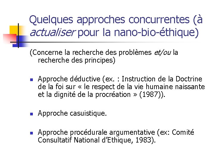 Quelques approches concurrentes (à actualiser pour la nano-bio-éthique) (Concerne la recherche des problèmes et/ou