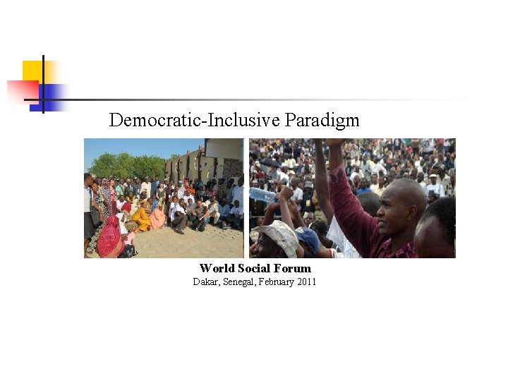 Democratic-Inclusive Paradigm World Social Forum Dakar, Senegal, February 2011 