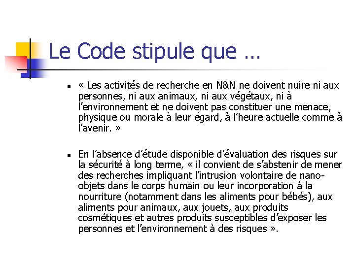 Le Code stipule que … n n « Les activités de recherche en N&N