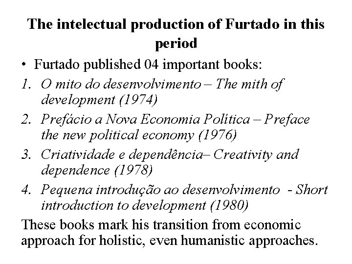 The intelectual production of Furtado in this period • Furtado published 04 important books: