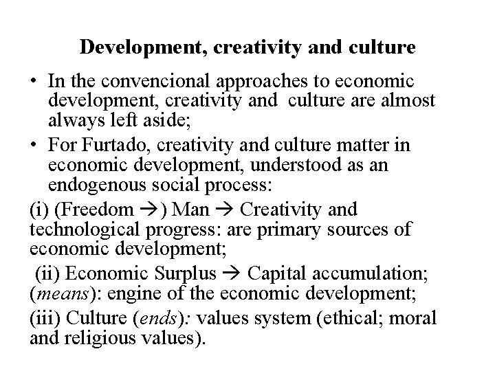 Development, creativity and culture • In the convencional approaches to economic development, creativity and