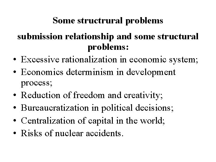 Some structrural problems submission relationship and some structural problems: • Excessive rationalization in economic