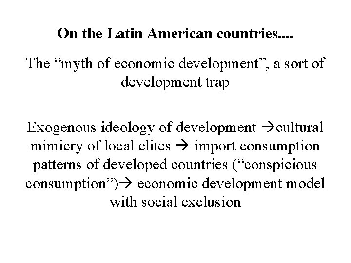 On the Latin American countries. . The “myth of economic development”, a sort of