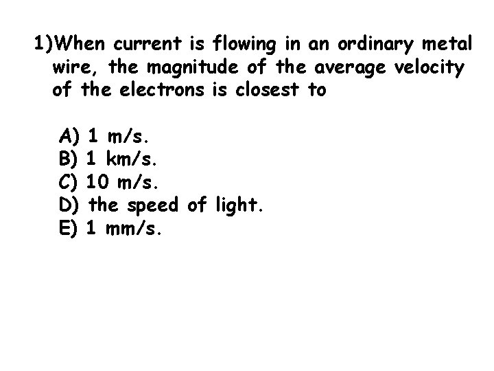 1)When current is flowing in an ordinary metal wire, the magnitude of the average