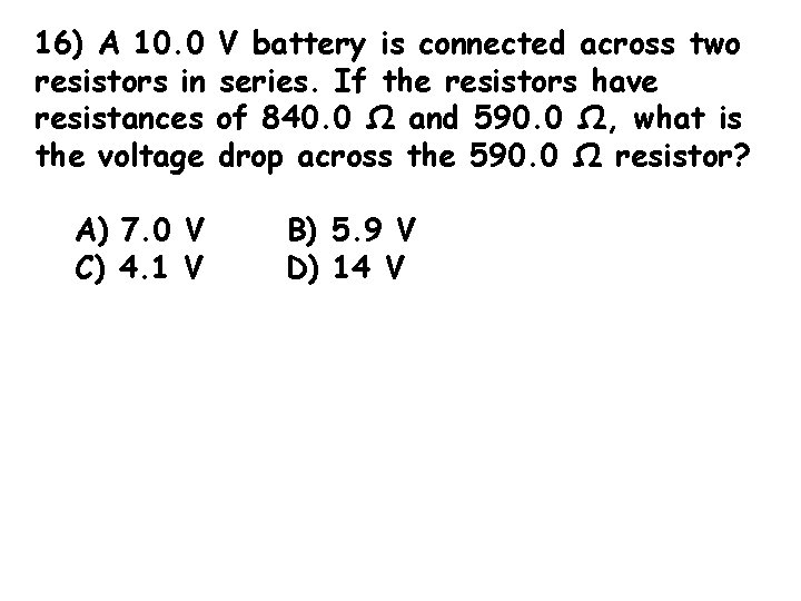 16) A 10. 0 resistors in resistances the voltage A) 7. 0 V C)