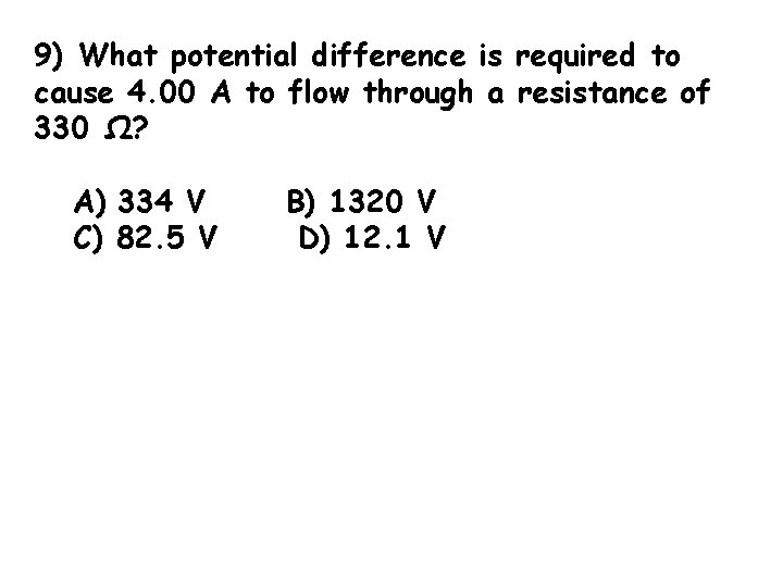 9) What potential difference is required to cause 4. 00 A to flow through