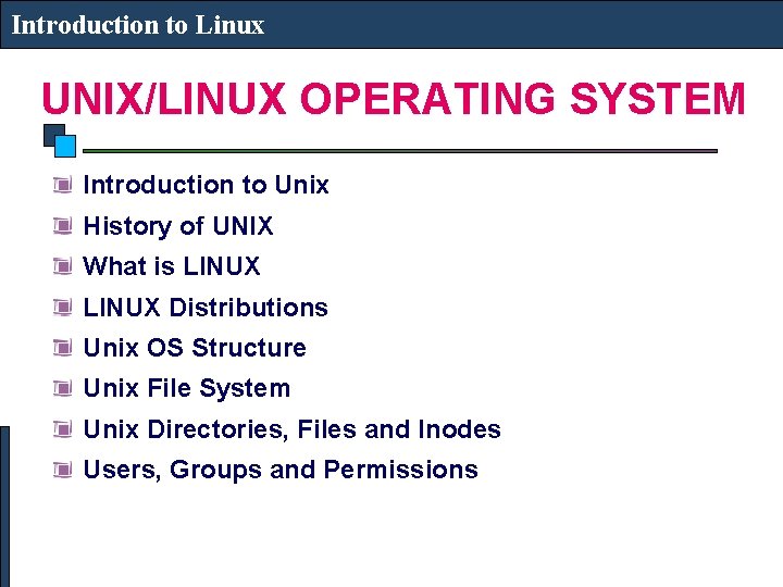 Introduction to Linux UNIX/LINUX OPERATING SYSTEM Introduction to Unix History of UNIX What is