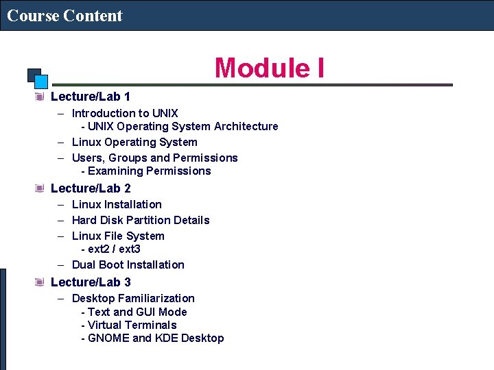 Course Content Module I Lecture/Lab 1 – Introduction to UNIX - UNIX Operating System