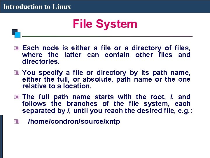 Introduction to Linux File System Each node is either a file or a directory