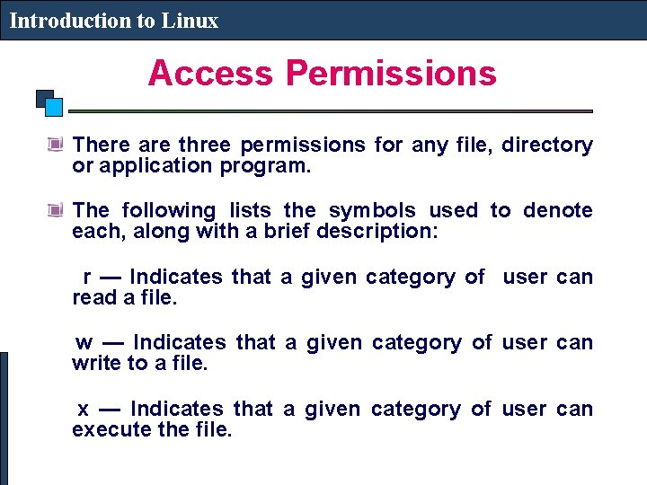 Introduction to Linux Access Permissions There are three permissions for any file, directory or