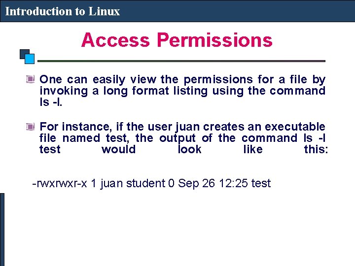 Introduction to Linux Access Permissions One can easily view the permissions for a file