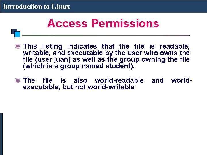 Introduction to Linux Access Permissions This listing indicates that the file is readable, writable,