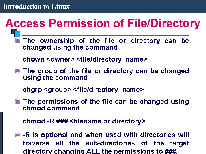 Introduction to Linux Access Permission of File/Directory The ownership of the file or directory