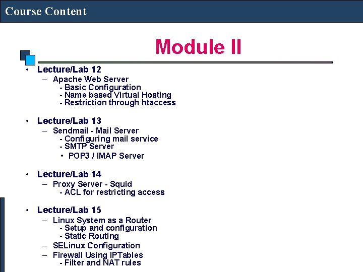 Course Content Module II • Lecture/Lab 12 – Apache Web Server - Basic Configuration