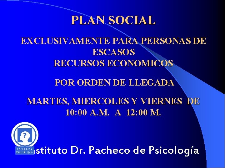 PLAN SOCIAL EXCLUSIVAMENTE PARA PERSONAS DE ESCASOS RECURSOS ECONOMICOS POR ORDEN DE LLEGADA MARTES,