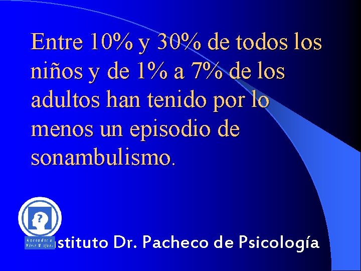 Entre 10% y 30% de todos los niños y de 1% a 7% de