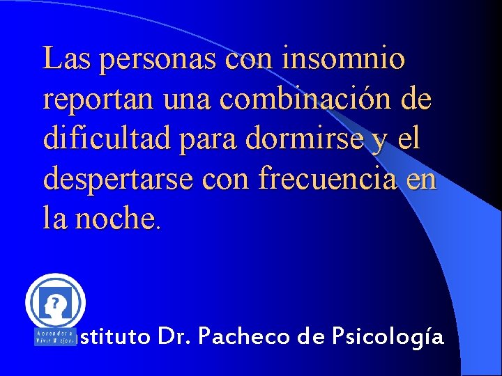 Las personas con insomnio reportan una combinación de dificultad para dormirse y el despertarse