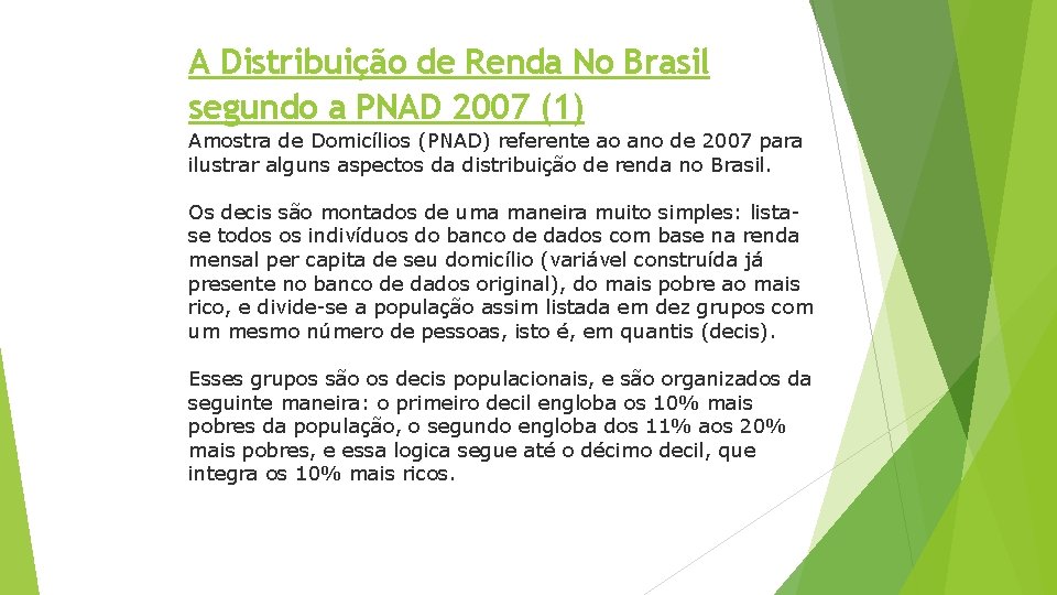 A Distribuição de Renda No Brasil segundo a PNAD 2007 (1) Amostra de Domicílios