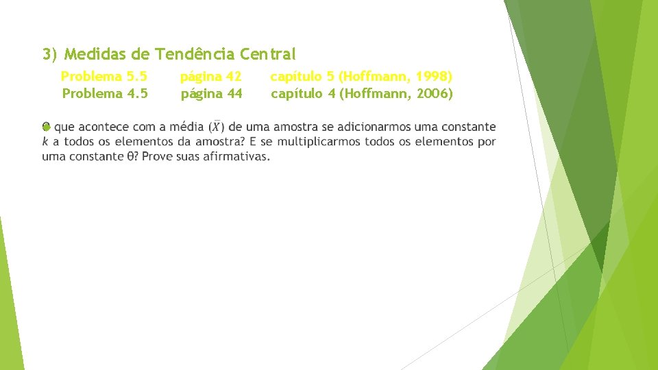 3) Medidas de Tendência Central Problema 5. 5 Problema 4. 5 página 42 página