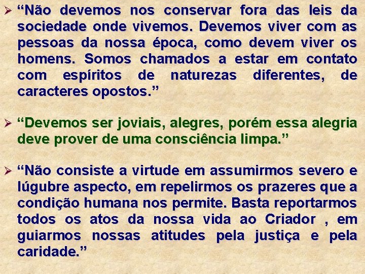 Ø “Não devemos nos conservar fora das leis da sociedade onde vivemos. Devemos viver