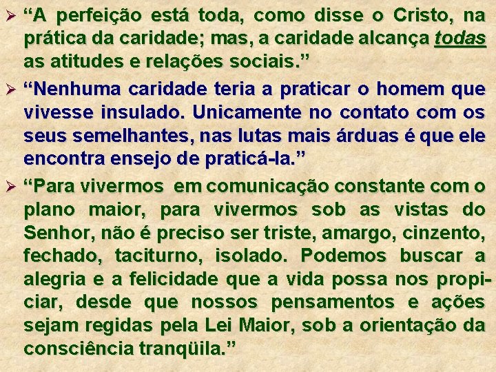 “A perfeição está toda, como disse o Cristo, na prática da caridade; mas, a