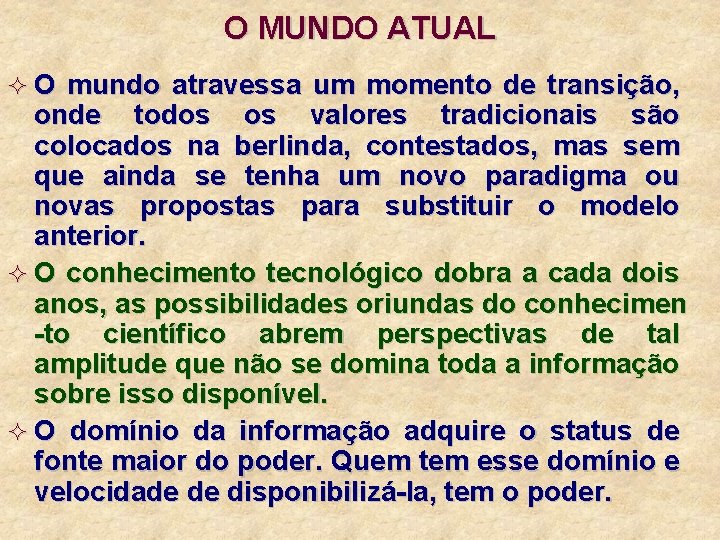 O MUNDO ATUAL ² O mundo atravessa um momento de transição, onde todos os