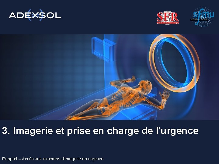 3. Imagerie et prise en charge de l'urgence Rapport – Accès aux examens d’imagerie