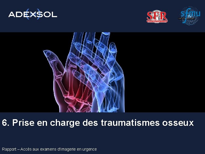 6. Prise en charge des traumatismes osseux Rapport – Accès aux examens d’imagerie en