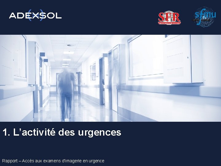 1. L’activité des urgences Rapport – Accès aux examens d’imagerie en urgence 