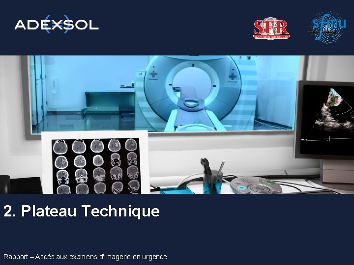2. Plateau Technique Rapport – Accès aux examens d’imagerie en urgence 