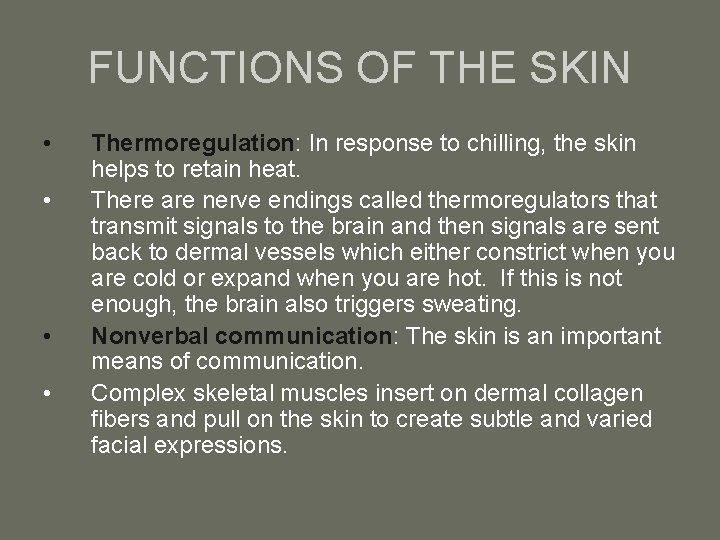 FUNCTIONS OF THE SKIN • • Thermoregulation: In response to chilling, the skin helps