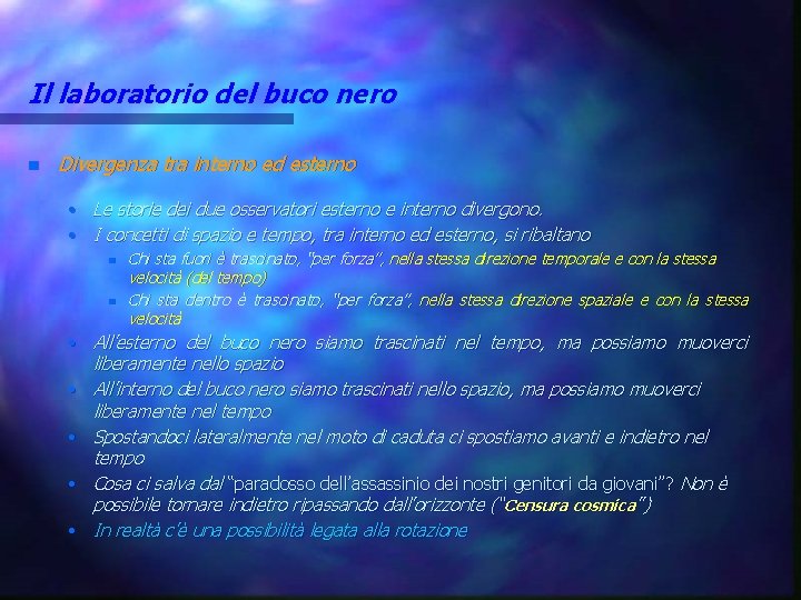 Il laboratorio del buco nero n Divergenza tra interno ed esterno • Le storie