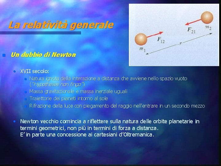 La relatività generale n Un dubbio di Newton • XVII secolo: n n Natura