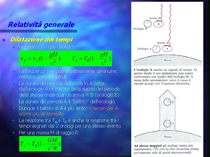 Relatività generale n Dilatazione dei tempi • Un’onda e. m. sale da A a